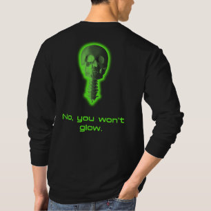 No, You Won't Glow Radiology Tech Design T-Shirt