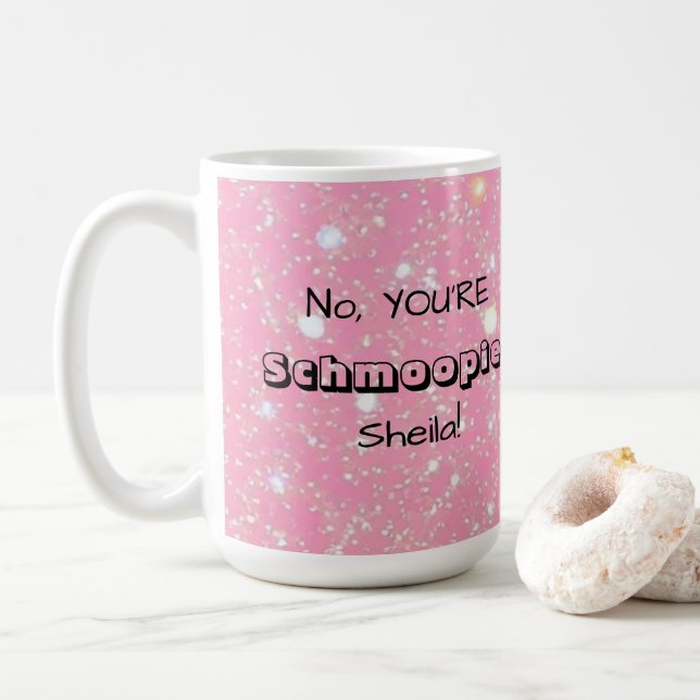 No, YOU'RE Schmoopie [Custom Name] Coffee Mug (With Donut)