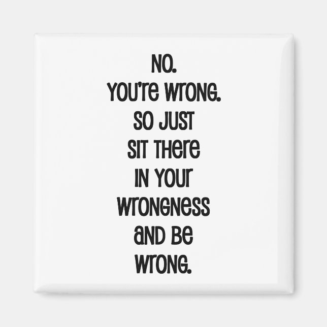 No. You're Wrong. Magnet (Front)