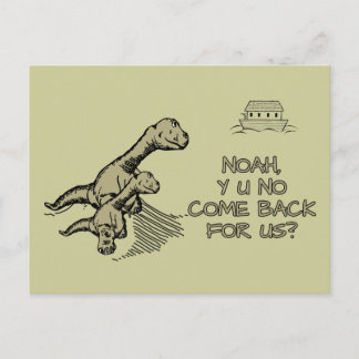 Noah, Y U No come back for us? Postcard