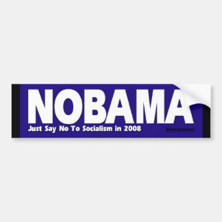 NOBAMA - Just Say No To Socialism Bumper Sticker