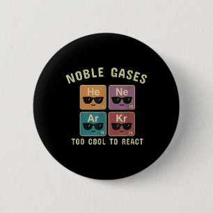Noble Gases Too Cool To React Funny Chemistry Gift 6 Cm Round Badge