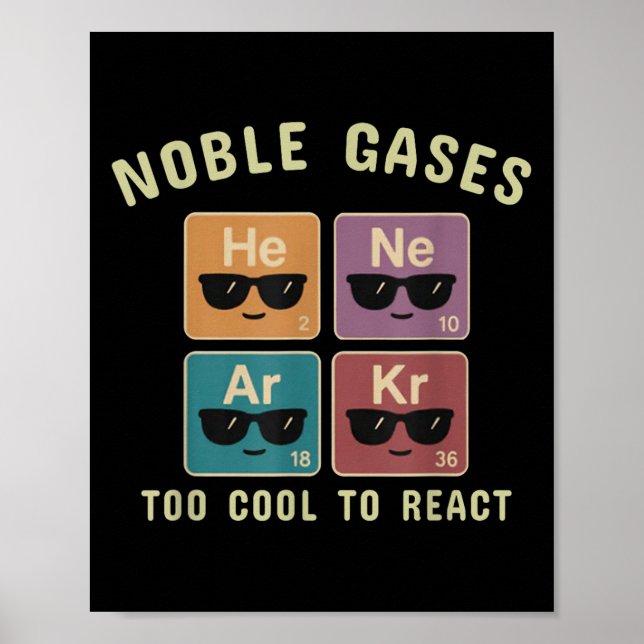 Noble Gases Too Cool To React Funny Chemistry Gift Poster (Front)