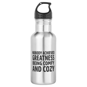 Nobody Achieved Greatness Being Comfy And Cosy 532 Ml Water Bottle