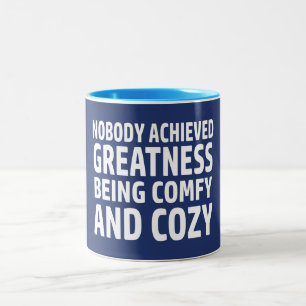 Nobody Achieved Greatness Being Comfy And Cosy Two-Tone Coffee Mug