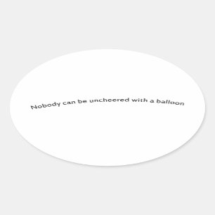 Nobody can be uncheered with a balloon oval sticker