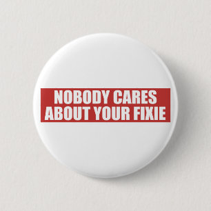 Nobody Cares About Your Fixie 6 Cm Round Badge