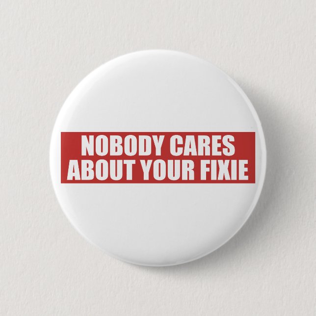 Nobody Cares About Your Fixie 6 Cm Round Badge (Front)
