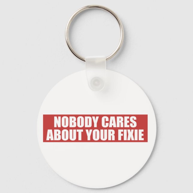 Nobody Cares About Your Fixie Key Ring (Front)