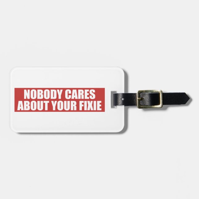 Nobody Cares About Your Fixie Luggage Tag (Front Horizontal)