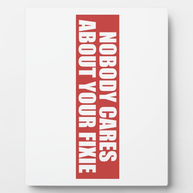 Nobody Cares About Your Fixie Plaque (Front)