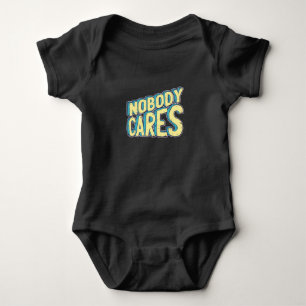 Nobody Cares Baby Bodysuit