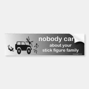 nobody cares... bumper sticker