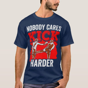 Nobody Cares Kick Harder Cute Motivation Sayings T T-Shirt