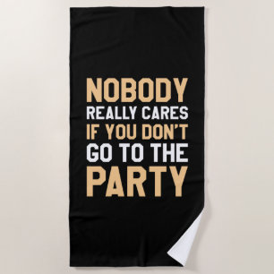 Nobody Cares Party Beach Towel