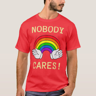 Nobody Cares Rainbow Hand Funny Sarcastic Motivati T-Shirt
