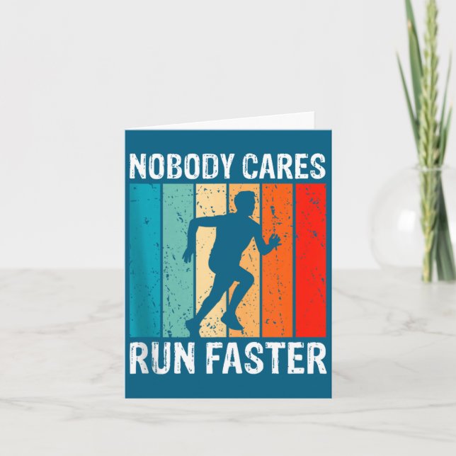 Nobody Cares Run Faster Funny Sarcastic Runner Quo Card (Front)
