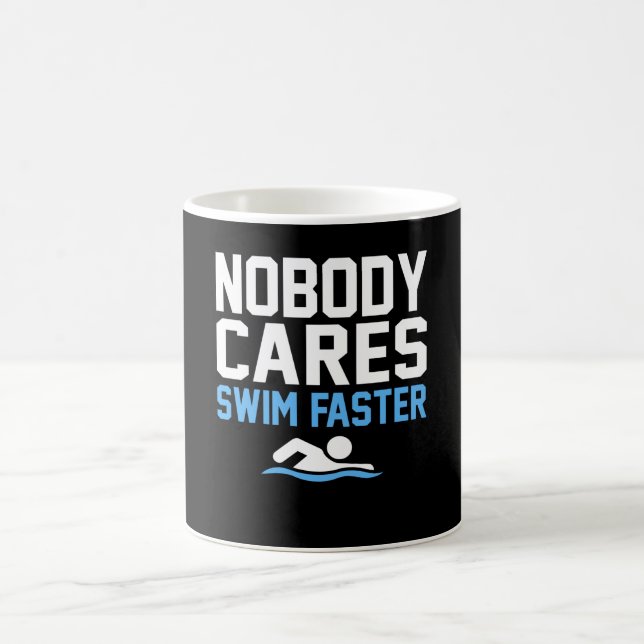 Nobody Cares Swim Faster Fun Swimmer Swimming Coffee Mug (Center)