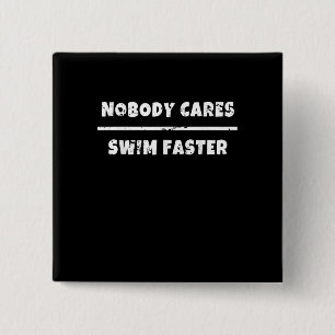 Nobody Cares Swim Faster Motivational Swimming Gif 15 Cm Square Badge