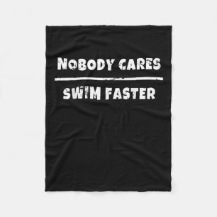 Nobody Cares Swim Faster Motivational Swimming Gif Fleece Blanket