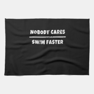 Nobody Cares Swim Faster Motivational Swimming Gif Tea Towel
