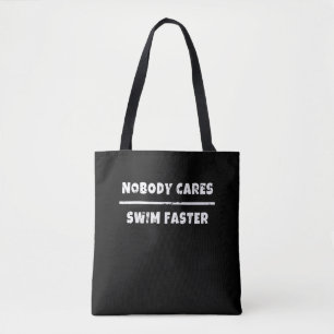 Nobody Cares Swim Faster Motivational Swimming Gif Tote Bag