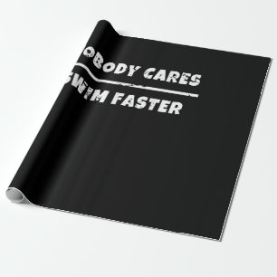 Nobody Cares Swim Faster Motivational Swimming Gif Wrapping Paper