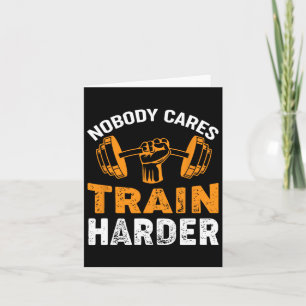 Nobody Cares Train Harder Fitness Weightlifting Wo Card