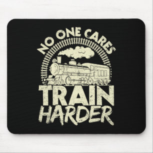 Nobody Cares Train Harder Gym Locomotive Weightlif Mouse Pad