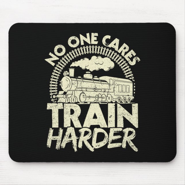 Nobody Cares Train Harder Gym Locomotive Weightlif Mouse Pad (Front)