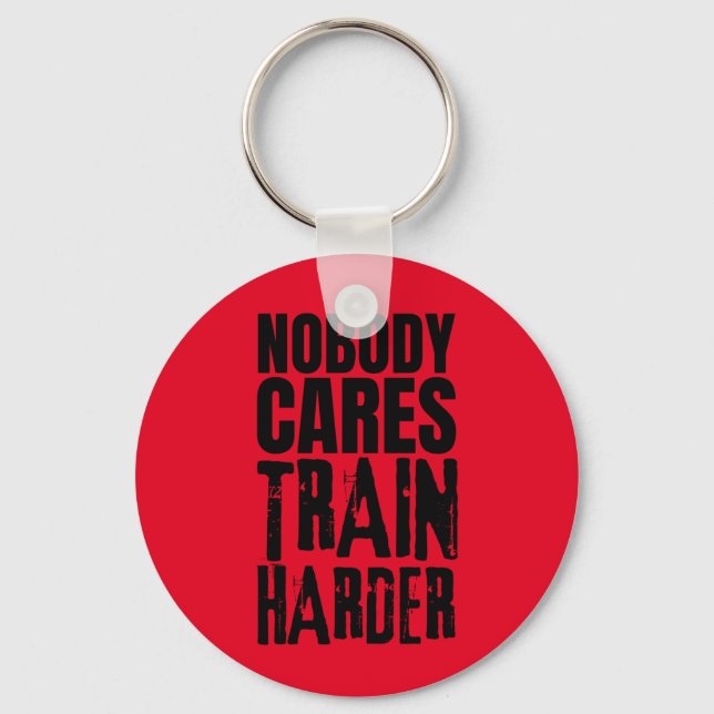 Nobody Cares Train Harder Key Ring (Front)