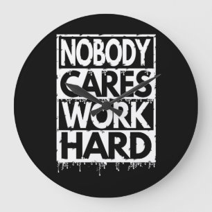NOBODY CARES WORK HARD LARGE CLOCK