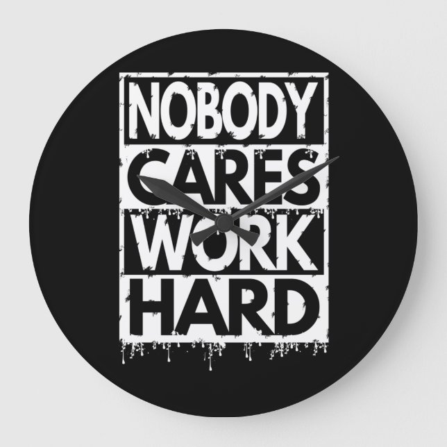 NOBODY CARES WORK HARD LARGE CLOCK (Front)