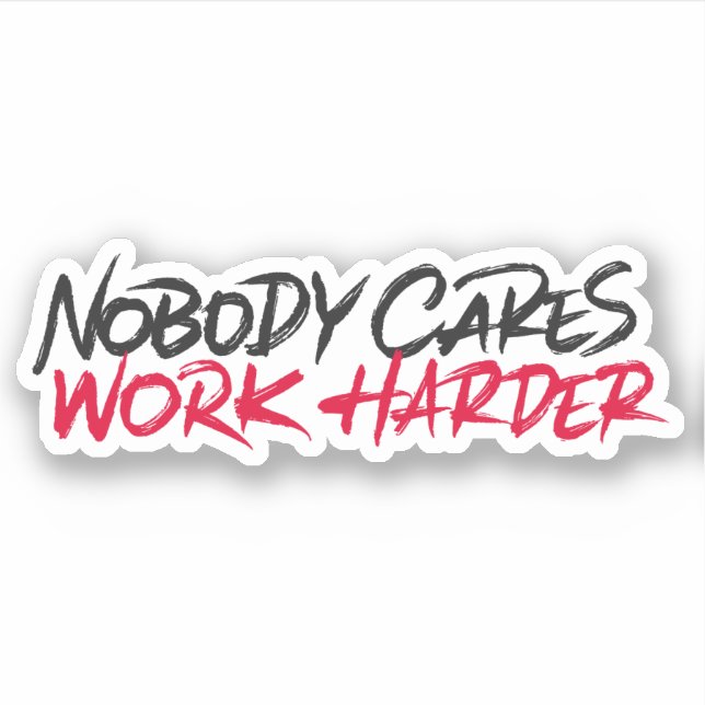 Nobody cares work harder (Front)