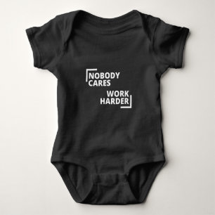 Nobody Cares Work Harder Baby Bodysuit