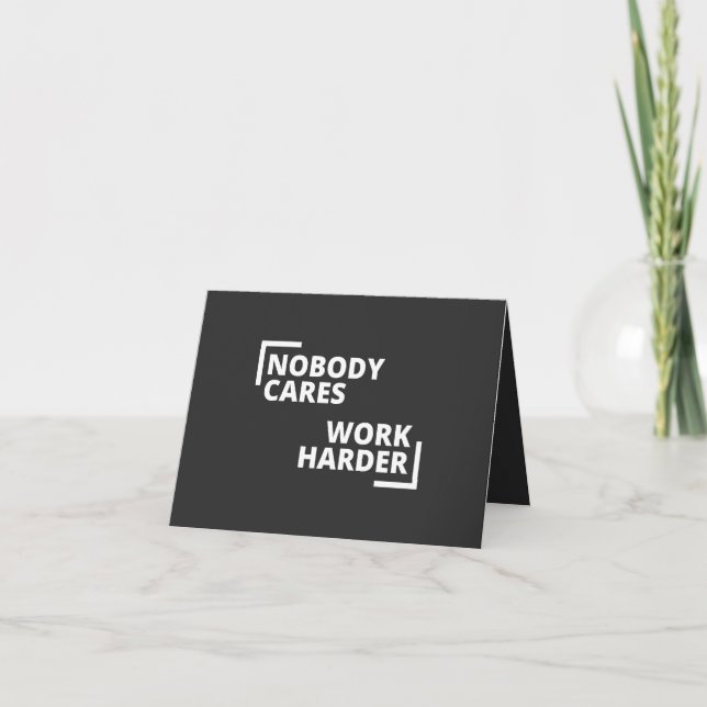 Nobody Cares Work Harder Card (Front)
