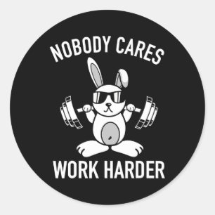 Nobody Cares Work Harder - Fitness Bunny Workout M Classic Round Sticker