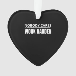 Nobody Cares Work Harder Fitness Workout Gym Gift Ornament