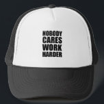 Nobody Cares Work Harder Fitness Workout Gym Gift  Trucker Hat<br><div class="desc">Nobody Cares Work Harder Fitness Workout Gym Gift</div>