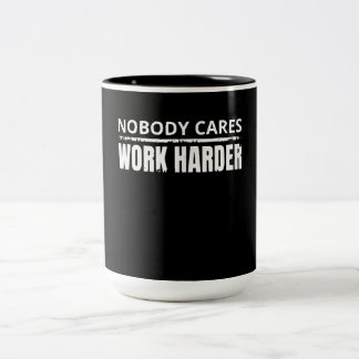 Nobody Cares Work Harder Fitness Workout Gym Gift Two-Tone Coffee Mug