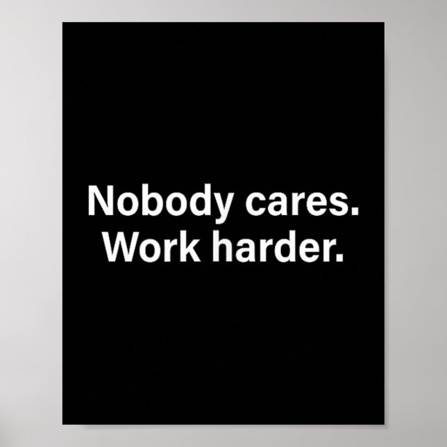 Nobody Cares Work Harder Fitness Workout Motivatio Poster (Front)