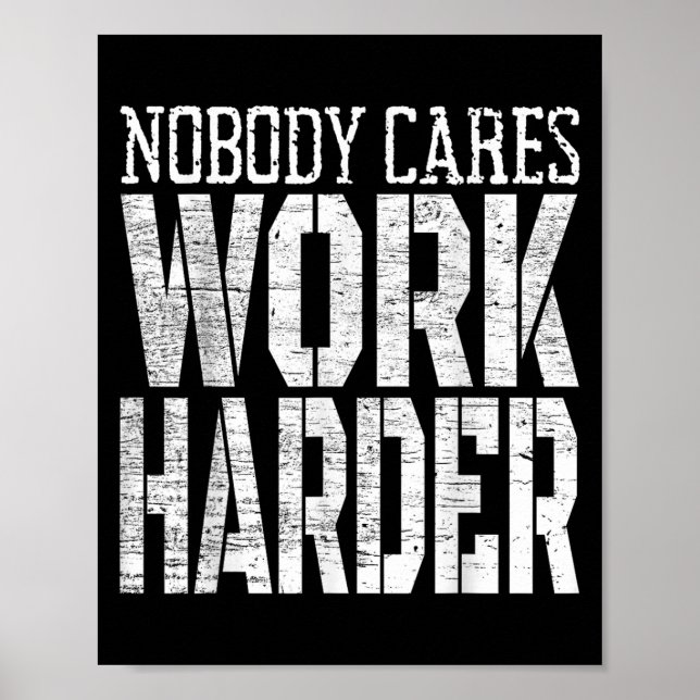 Nobody Cares Work Harder Fitness Workout Motivatio Poster (Front)