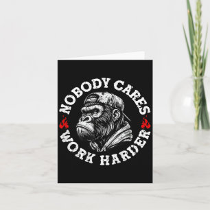 Nobody Cares Work Harder Funny Monkey (on Back) Card