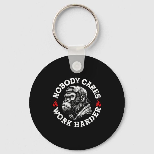 Nobody Cares Work Harder Funny Monkey (on Back)  Key Ring (Front)