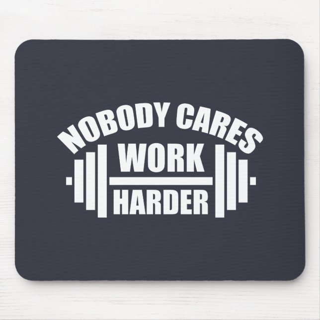 Nobody Cares Work Harder Gym Motivation Mouse Pad (Front)