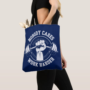 Nobody cares Work harder Gym Tote Bag