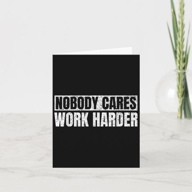 Nobody Cares Work Harder Military Motivational Fun Card (Front)