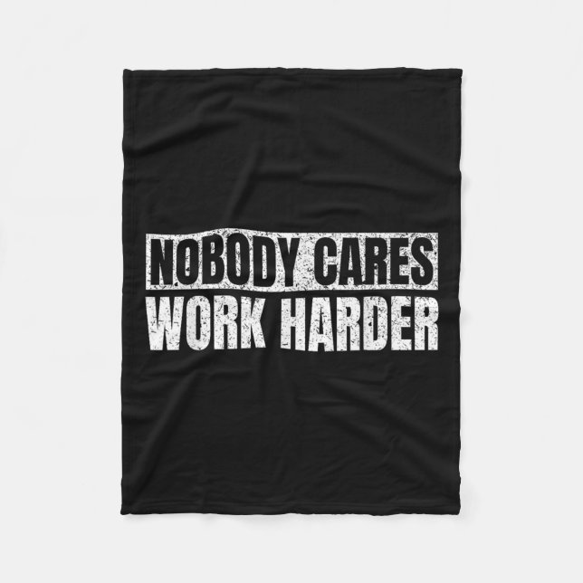 Nobody Cares Work Harder Military Motivational Fun Fleece Blanket (Front)