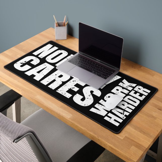 Nobody Cares Work Harder Motivation Black Desk Mat (Office 2)