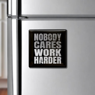 Nobody Cares Work Harder Motivation Workout Magnet